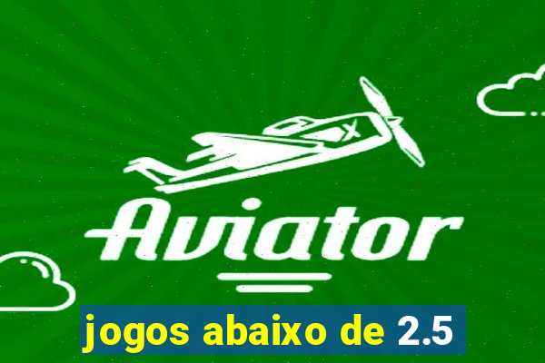 jogos abaixo de 2.5